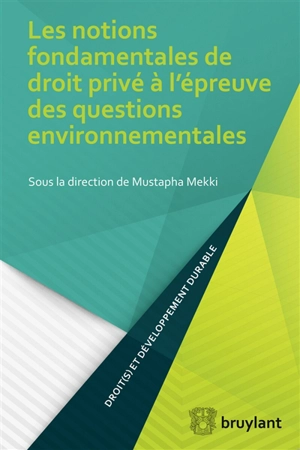 Les notions fondamentales de droit privé à l'épreuve des questions environnementales