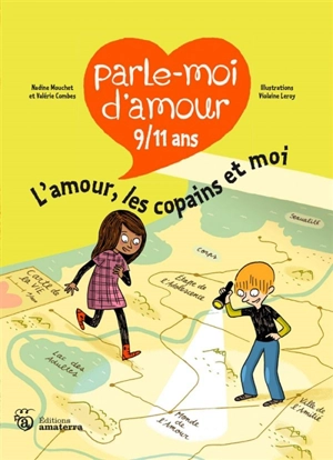 L'amour, les copains et moi : 9-11 ans - Nadine Mouchet