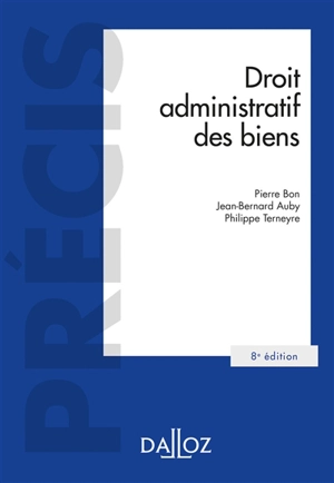 Droit administratif des biens : domaine public et privé, travaux et ouvrages publics, expropriation - Pierre Bon