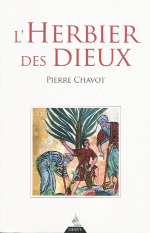 L'herbier des dieux - Pierre Chavot