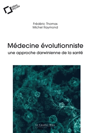 Médecine évolutionniste : une approche darwinienne de la santé - Frédéric Thomas