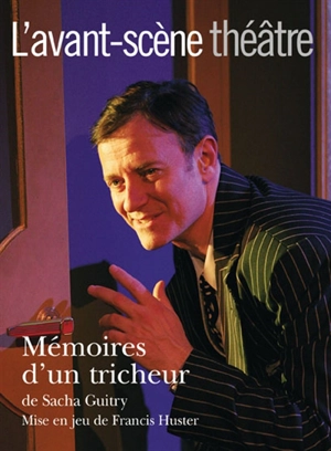 Avant-scène théâtre (L'), n° 1181. Mémoires d'un tricheur - Sacha Guitry