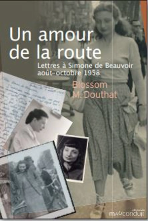 Un amour de la route : lettres à Simone de Beauvoir : août-octobre 1958 - Blossom Margaret Douthat