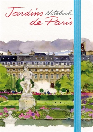 Jardins de Paris : notebook - Fabrice Moireau
