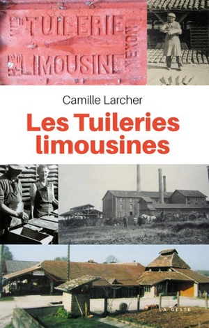 Les tuileries limousines ou L'histoire d'une brique et d'une tuile - Camille Larcher