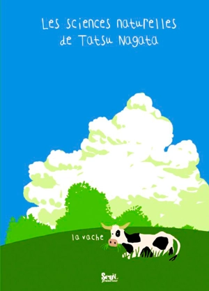 Les sciences naturelles de Tatsu Nagata. La vache - Tatsu Nagata