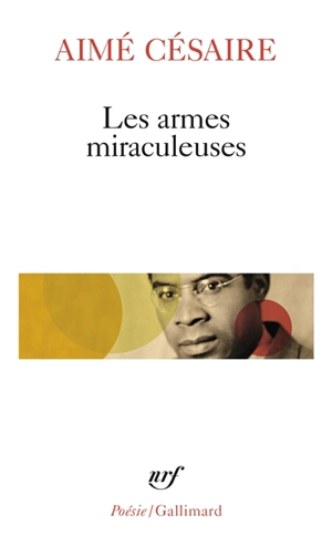 Les Armes miraculeuses - Aimé Césaire