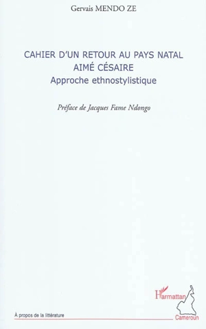 Cahier d'un retour au pays natal, Aimé Césaire : approche ethnostylistique - Gervais Mendo Ze