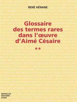 Glossaire des termes rares dans l'oeuvre d'Aimé Césaire. Vol. 2 - René Hénane