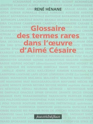 Glossaire des termes rares dans l'oeuvre d'Aimé Césaire - René Hénane