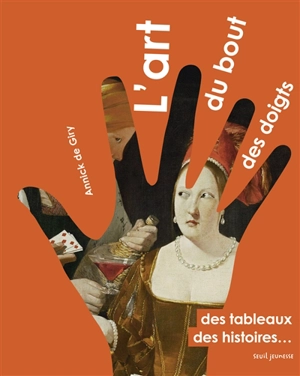 L'art du bout des doigts : des tableaux, des histoires... - Annick de Giry