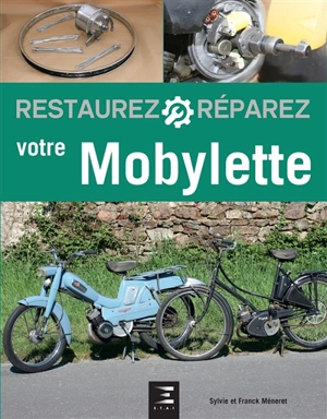 Restaurez, réparez votre Mobylette - Sylvie Méneret