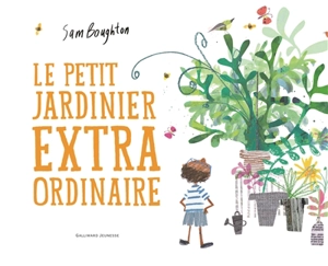 Le petit jardinier extraordinaire - Sam Boughton