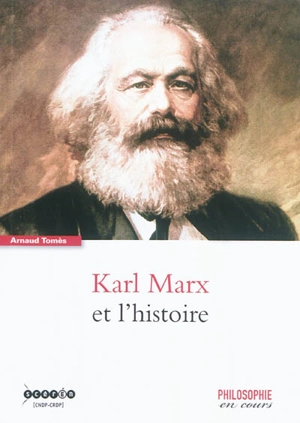 Karl Marx et l'histoire - Arnaud Tomès