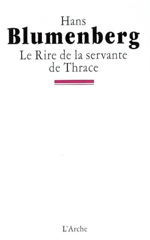 Le rire de la servante de Thrace - Hans Blumenberg