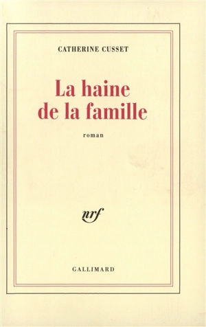 La haine de la famille - Catherine Cusset