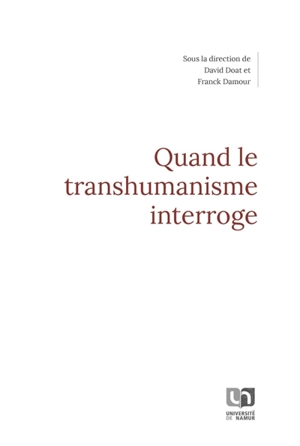 Quand le transhumanisme interroge