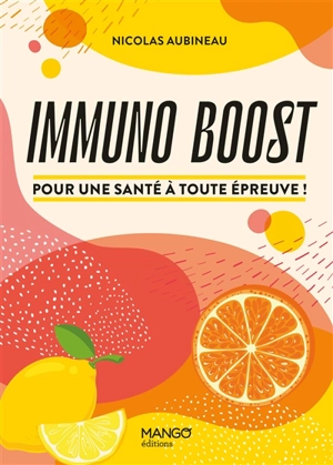 Immuno boost : pour une santé à toute épreuve ! - Nicolas Aubineau