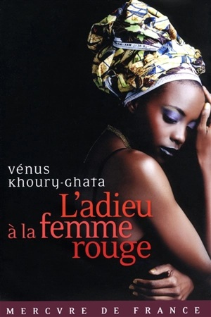 L'adieu à la femme rouge - Vénus Khoury-Ghata