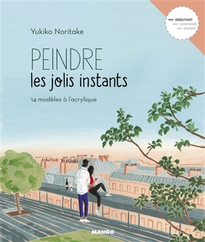 Peindre les jolis instants : 14 modèles à l'acrylique - Yukiko Noritake