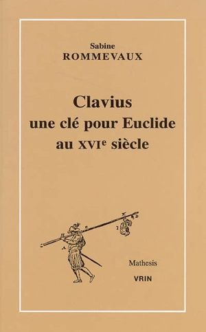 Clavius, une clé pour Euclide au XVIe siècle - Sabine Rommevaux-Tani