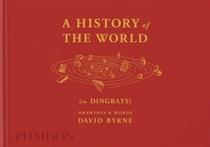 A history of the world (in dingbats) : drawings & words - David Byrne