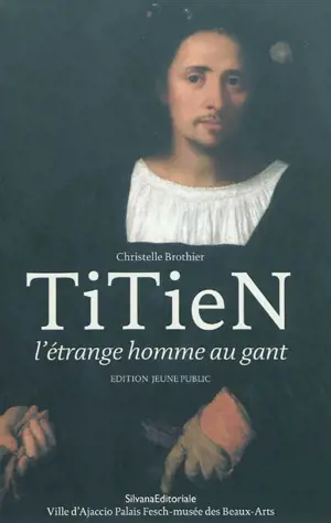 Titien, l'étrange homme au gant : édition jeune public - Christelle Brothier