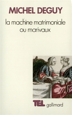 La Machine matrimoniale ou Marivaux - Michel Deguy