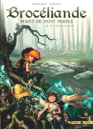 Brocéliande : forêt du petit peuple. Vol. 4. Le tombeau des géants - Stéphane Betbeder