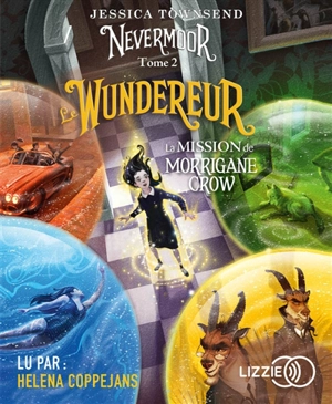 Nevermoor. Vol. 2. Le Wundereur : la mission de Morrigane Crow - Jessica Townsend