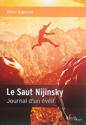 Le saut Nijinsky : journal d'un éveil - Marc Alpozzo