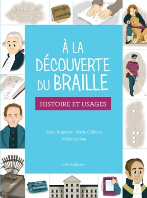 A la découverte du braille : histoire et usages - Marc Angelier