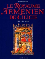 Le Royaume arménien de Cilicie : XIIe-XIVe siècle