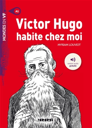 Victor Hugo habite chez moi - Myriam Louviot