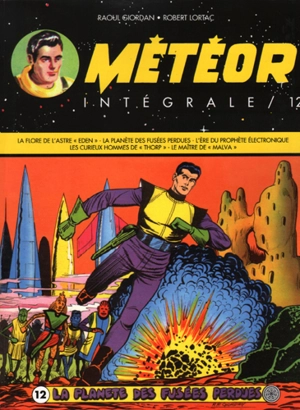 Météor : intégrale. Vol. 12. La panète des fusées perdues - Lortac