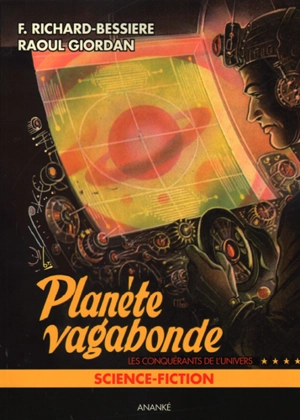 Les conquérants de l'Univers. Vol. 4. La planète vagabonde - François Richard-Bessière