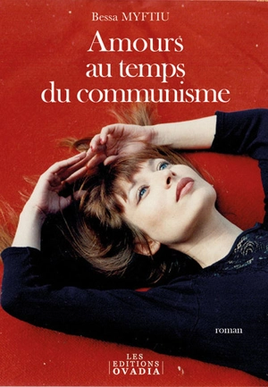 Amours au temps du communisme - Bessa Myftiu