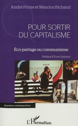 Pour sortir du capitalisme : éco-partage ou communisme ? - André Prone