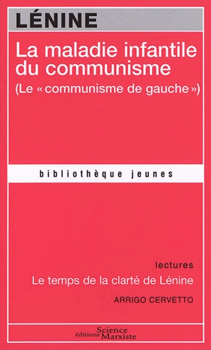 La maladie infantile du communisme : le communisme de gauche. Le temps de la clarté de Lénine