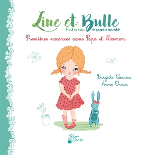 Line et Bulle : c'est si doux de grandir ensemble. Premières vacances sans papa et maman - Brigitte Carrère