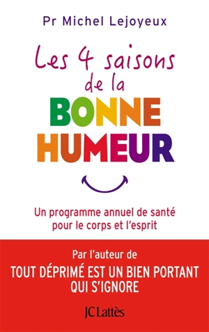 Les 4 saisons de la bonne humeur : un programme annuel de santé pour le corps et l'esprit - Michel Lejoyeux