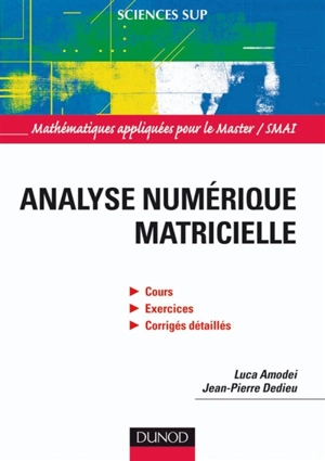 Analyse numérique matricielle : cours et exercices corrigés - Luca Amodei