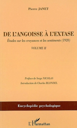 De l'angoisse à l'extase. Vol. 2. Etudes sur les croyances et les sentiments (1928) - Pierre Janet