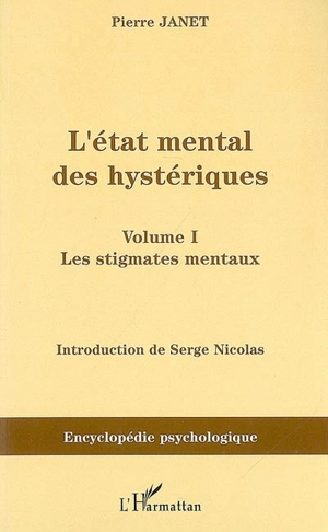 L'état mental des hystériques. Vol. 1. Les stigmates mentaux : 1893 - Pierre Janet