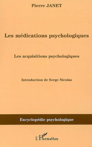 Les médications psychologiques (1919). Vol. 3. Les acquisitions psychologiques - Pierre Janet