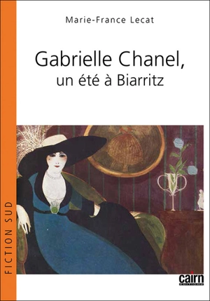 Gabrielle Chanel, un été à Biarritz - Marie-France Lecat