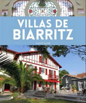 Villas de Biarritz : de l'aristrocratie à la villégiature - Aurore Lucas