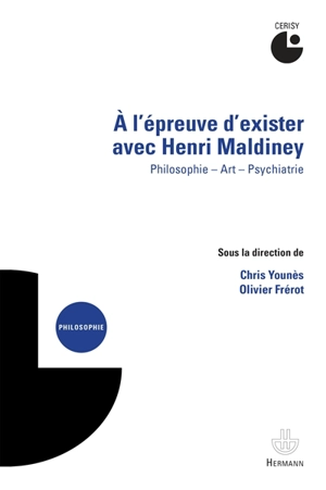 A l'épreuve d'exister avec Henri Maldiney : philosophie, art, psychiatrie - Centre culturel international (Cerisy-la-Salle, Manche). Colloque (2014)