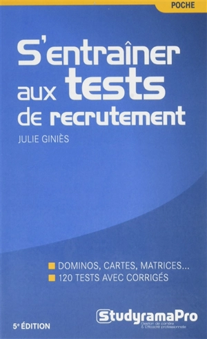 S'entraîner aux tests de recrutement : dominos, cartes, matrices... : 120 tests avec corrigés - Julie Giniès