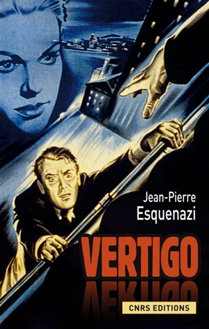 Vertigo : Hitchcock et l'invention à Hollywood - Jean-Pierre Esquenazi